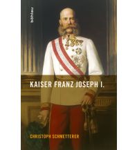 History Kaiser Franz Joseph I. Boehlau Verlag Ges mbH & Co KG