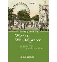 Travel Guides Streifzug durch den Wiener Wurstelprater Boehlau Verlag Ges mbH & Co KG