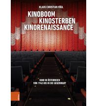 Geschichte Kinoboom – Kinosterben – Kinorenaissance Boehlau Verlag Ges mbH & Co KG