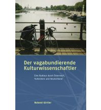 Cycling Guides Der vagabundierende Kulturwissenschaftler Boehlau Verlag Ges mbH & Co KG