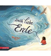 Kinderbücher und Spiele Hallo, liebe Erde - Eine wunderschöne Liebeserklärung an unseren vielfältigen Planeten Anette Betz Verlag Ges.mbH.