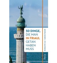 Travel Guides 50 Dinge, die man in Friaul getan haben muss Styria