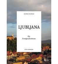 Reiseführer Slowenien Ljubljana für Fortgeschrittene Styria