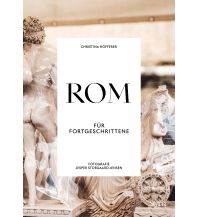 Reiseführer Italien Rom für Fortgeschrittene Styria