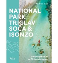 Reiseführer Slowenien Nationalpark Triglav, Soča & Isonzo Styria
