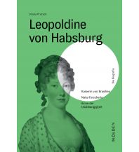 Geschichte Leopoldine von Habsburg Molden Verlag