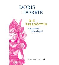 Travel Writing Die Reisgöttin Diogenes Verlag