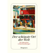 Reiselektüre Der schönste Ort der Welt Diogenes Verlag