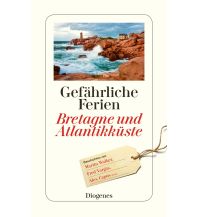 Travel Guides France Gefährliche Ferien - Bretagne und Atlantikküste Diogenes Verlag