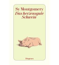 Travel Literature Das herzensgute Schwein Diogenes Verlag