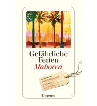 Reiselektüre Gefährliche Ferien - Mallorca, Menorca und Ibiza Diogenes Verlag
