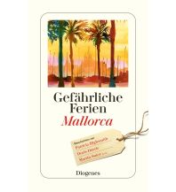 Travel Guides Spain Gefährliche Ferien - Mallorca, Menorca und Ibiza Diogenes Verlag