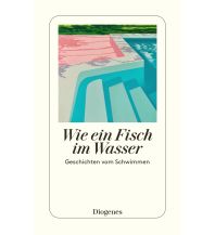 Travel Literature Wie ein Fisch im Wasser Diogenes Verlag