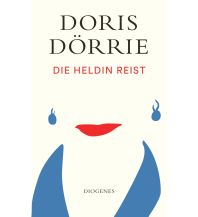 Travel Writing Die Heldin reist Diogenes Verlag