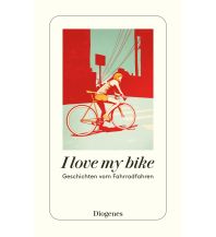 Cycling Guides I love my bike Diogenes Verlag