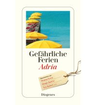 Travel Literature Gefährliche Ferien - Adria Diogenes Verlag