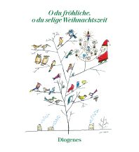 O du fröhliche, o du selige Weihnachtszeit Diogenes Verlag