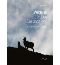 Nature and Wildlife Guides Wilderei im rätischen Dreiländereck Verlag Paul Haupt AG