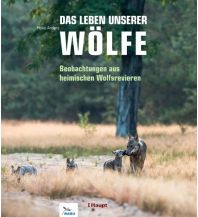 Nature and Wildlife Guides Das Leben unserer Wölfe Verlag Paul Haupt AG