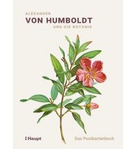 Naturführer Alexander von Humboldt und die Botanik - Das Postkartenbuch Verlag Paul Haupt AG