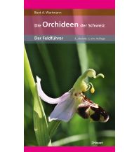 Nature and Wildlife Guides Die Orchideen der Schweiz Verlag Paul Haupt AG