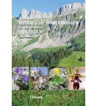 Botanische Wanderungen in der UNESCO Biosphäre Entlebuch Verlag Paul Haupt AG