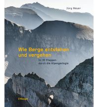Geologie und Mineralogie Wie Berge entstehen und vergehen Verlag Paul Haupt AG