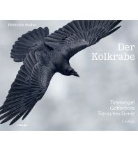 Nature and Wildlife Guides Der Kolkrabe – Totenvogel, Götterbote, tierisches Genie Verlag Paul Haupt AG