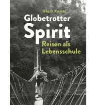 Reiselektüre Globetrotter-Spirit: Reisen als Lebensschule Orell Füssli Verlag