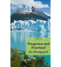 Travel Guides Patagonien und Feuerland fürs Handgepäck Unionsverlag