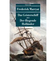 Törnberichte und Erzählungen Das Geisterschiff oder Der fliegende Holländer Unionsverlag