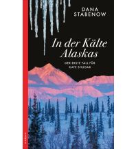 Travel Literature In der Kälte Alaskas Kampa Verlag AG