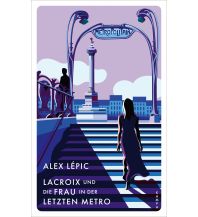 Travel Literature Lacroix und die Frau in der letzten Metro Kampa Verlag AG
