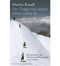 Climbing Stories Der Träger war immer schon vorher da Nagel & Kimche AG