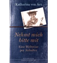 Travel Writing Nehmt mich bitte mit. Eine Weltreise per Anhalter Nagel & Kimche AG