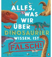 Kinderbücher und Spiele Alles, was wir über Dinosaurier wissen, ist falsch! Penguin Deutschland