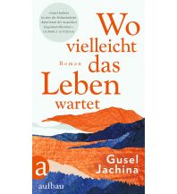 Wo vielleicht das Leben wartet Aufbau-Verlag