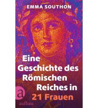 Eine Geschichte des Römischen Reiches in 21 Frauen Aufbau-Verlag