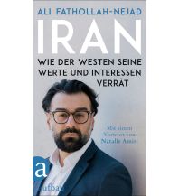 Travel Literature Iran – Wie der Westen seine Werte und Interessen verrät Aufbau-Verlag