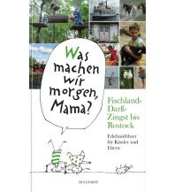 Was machen wir morgen, Mama? Fischland-Darß-Zingst bis Rostock Hinstorff Verlag