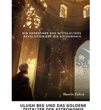 Astronomie Ulugh Beg und das goldene Zeitalter der Astronomie tredition Verlag