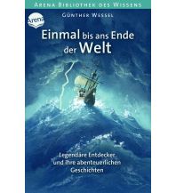 Children's Books and Games Einmal bis ans Ende der Welt. Legendäre Entdecker und ihre abenteuerlichen Geschichten Arena Verlag GmbH.