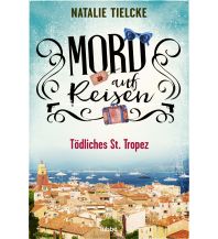 Travel Literature Mord auf Reisen - Tödliches St. Tropez Bastei-Lübbe