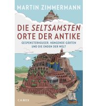 Reiselektüre Die seltsamsten Orte der Antike Beck'sche Verlagsbuchhandlung