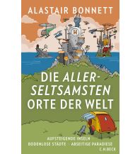 Reiselektüre Die allerseltsamsten Orte der Welt Beck'sche Verlagsbuchhandlung