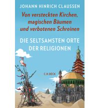 Travel Writing Die seltsamsten Orte der Religionen Beck'sche Verlagsbuchhandlung