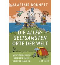 Reise Die allerseltsamsten Orte der Welt Beck'sche Verlagsbuchhandlung