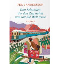 Reiselektüre Vom Schweden, der den Zug nahm und um die Welt reiste Beck'sche Verlagsbuchhandlung