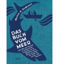 Maritime Fiction and Non-Fiction Das Buch vom Meer oder Wie zwei Freunde im Schlauchboot ausziehen, um im Nordmeer einen Eishai zu fangen, und dafür ein ganzes Jahr brauchen DVA