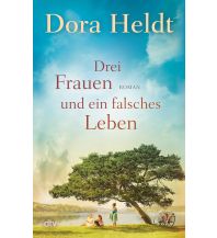 Travel Literature Drei Frauen und ein falsches Leben DTV Deutscher Taschenbuch Verlag